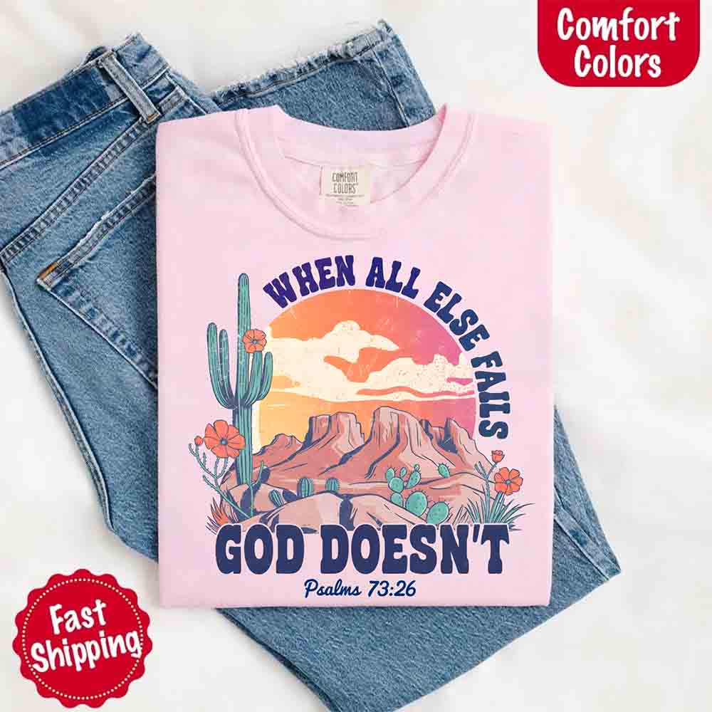 When All Else Fails God Doesn't Comfort Colors Psalm 73:26 T-shirt Adorb Custom Tees