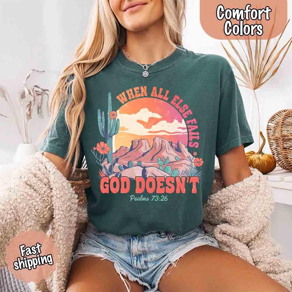 Adorb Custom Tees faith apparel, "When All Else Fails God Doesn't" t-shirt, worn comfortably in a natural setting, inspiring 