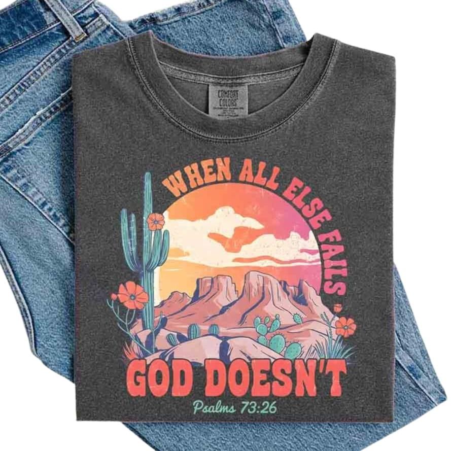 Adorb Custom Tees "When All Else Fails God Doesn't" Comfort Colors T-shirt, featuring Psalm 73:26 scripture. This quality Chr