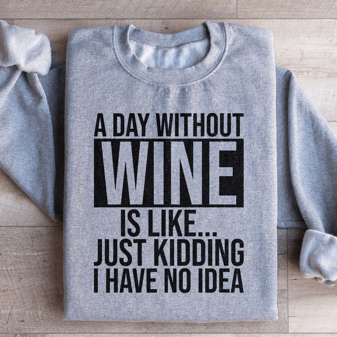 A Day Without Wine Sweatshirt - Love Salve 
