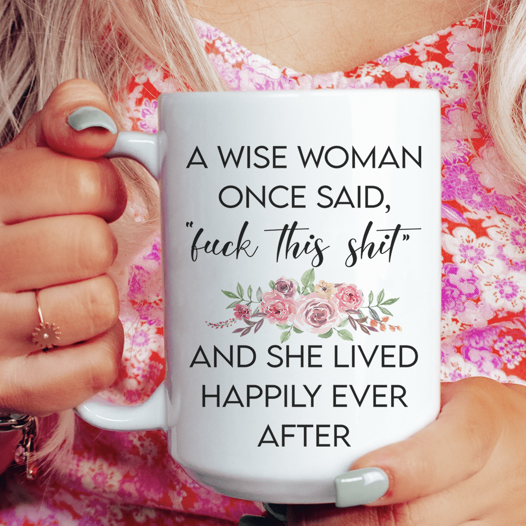A Wise Woman Once Said Mug - Love Salve 