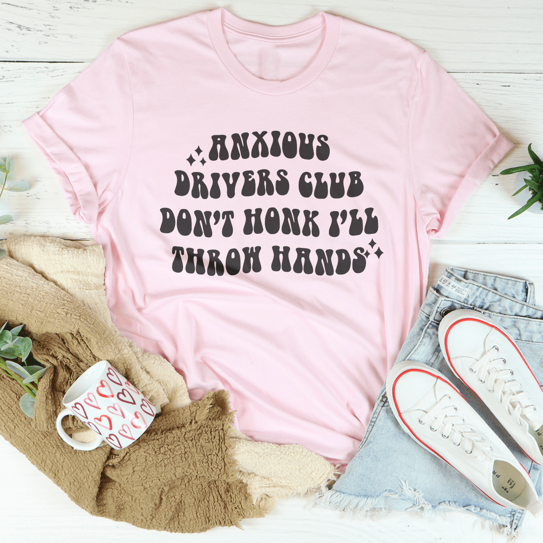 Anxious Drivers Club Don't Honk I'll Throw Hands Tee - Product