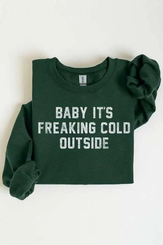 Baby It's Freaking Cold Outside Graphic Sweatshirt - Love Salve 