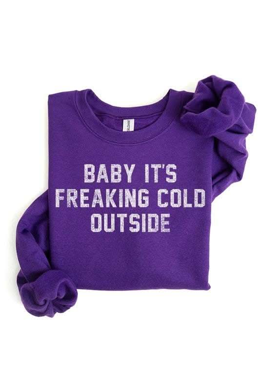 Baby It's Freaking Cold Outside Graphic Sweatshirt - Love Salve 