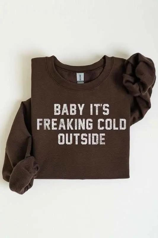 Baby It's Freaking Cold Outside Graphic Sweatshirt - Love Salve 