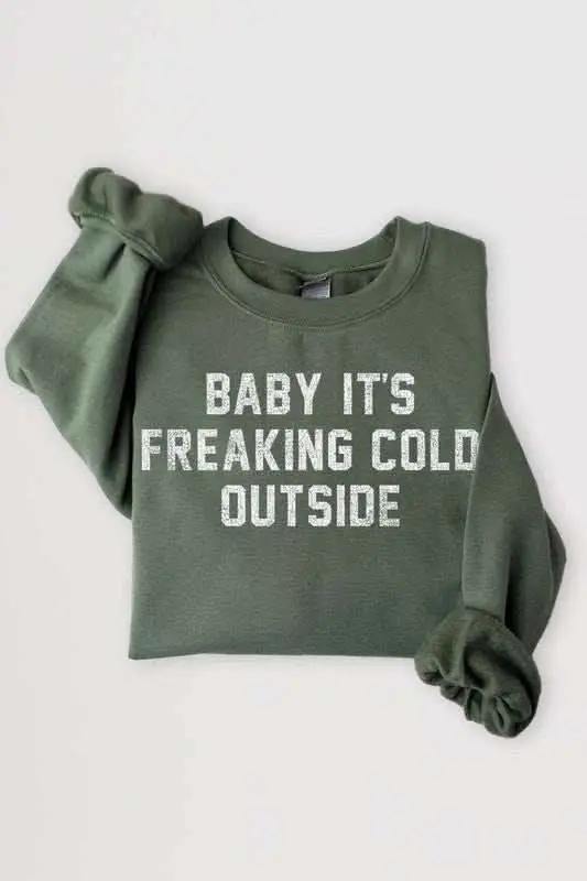 Baby It's Freaking Cold Outside Graphic Sweatshirt - Love Salve 