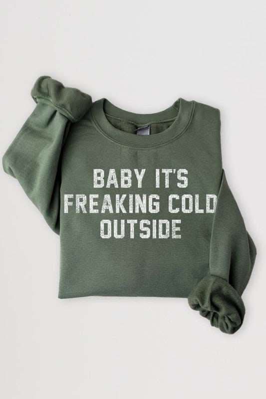 Baby It's Freaking Cold Outside Graphic Sweatshirt - Love Salve 