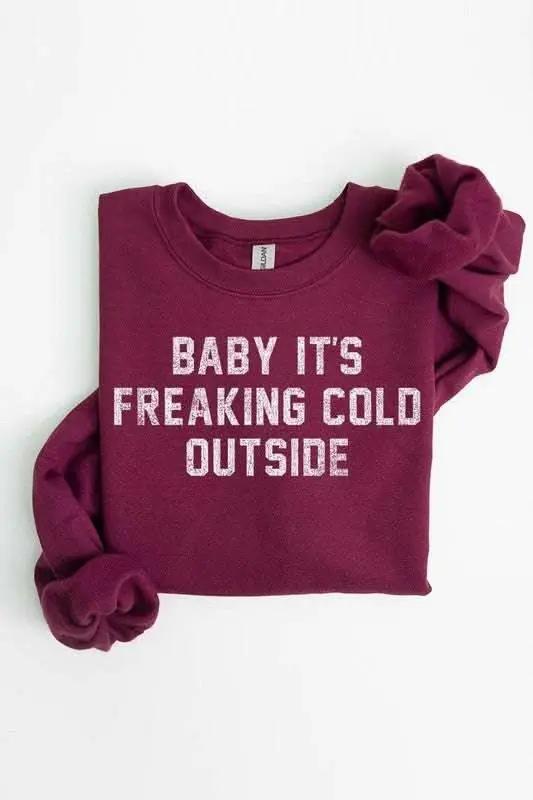 Baby It's Freaking Cold Outside Graphic Sweatshirt - Love Salve 