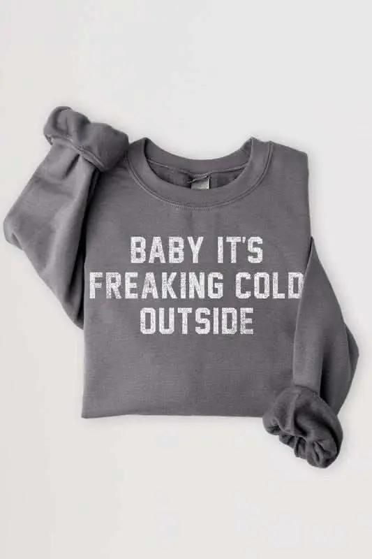 Baby It's Freaking Cold Outside Graphic Sweatshirt - Love Salve 