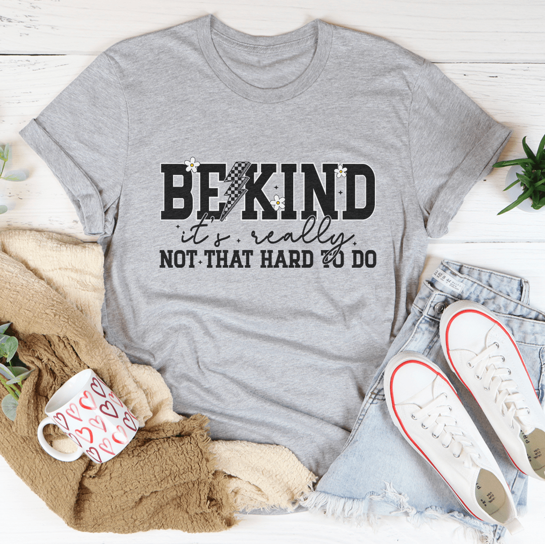 Be Kind Really Not That Hard To Do Tee - Love Salve 