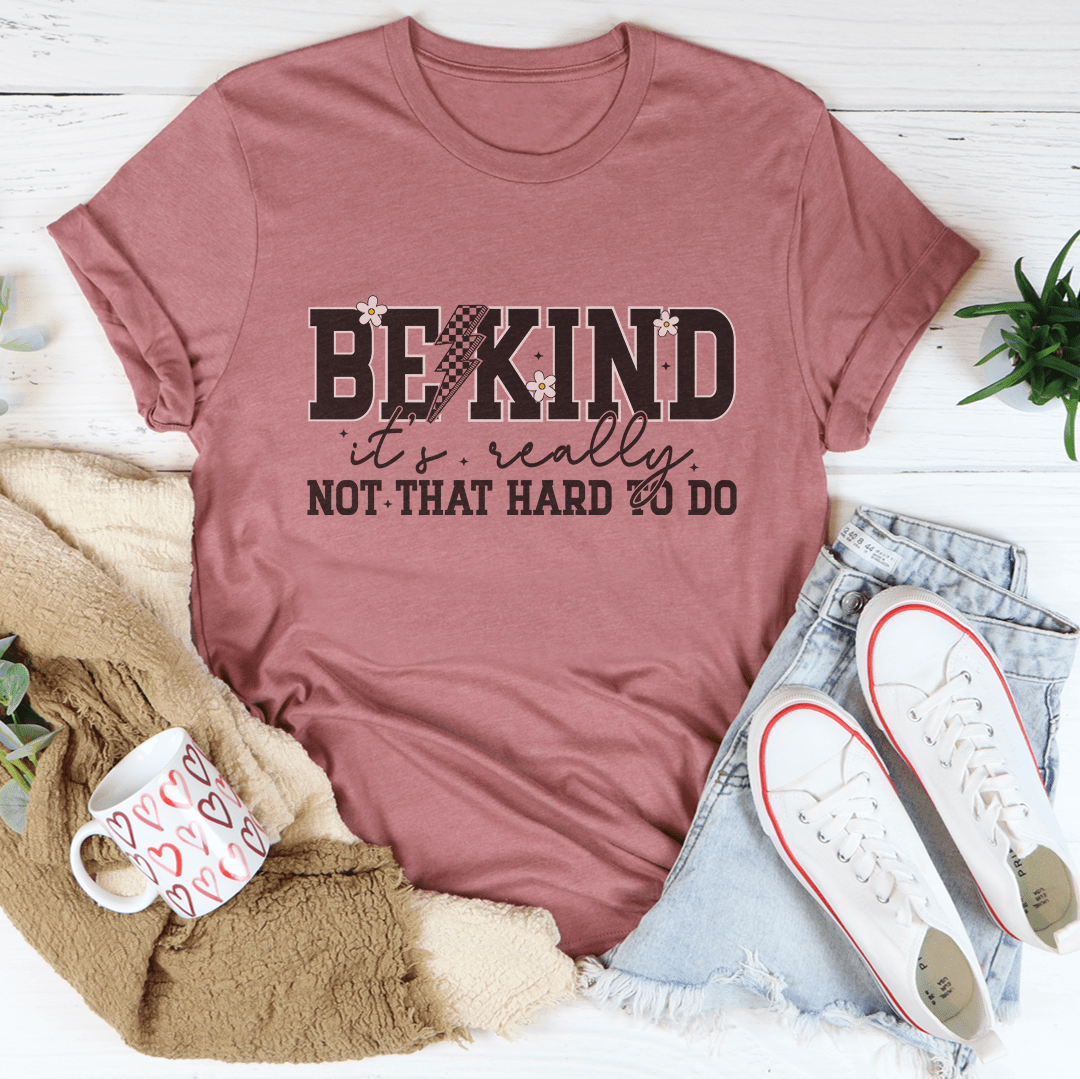 Be Kind Really Not That Hard To Do Tee - Love Salve 