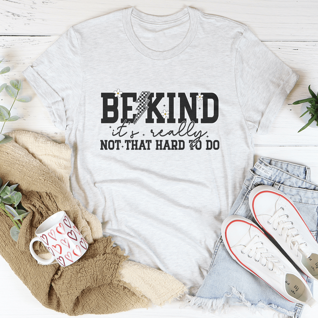 Be Kind Really Not That Hard To Do Tee - Love Salve 
