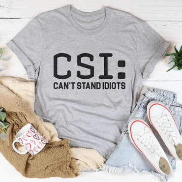 Can't Stand Idiots Tee