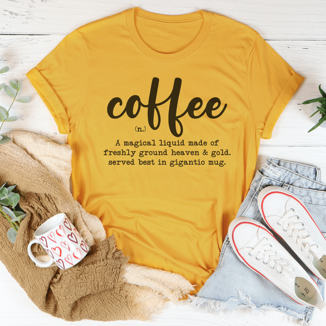 Coffee A Magical Liquid Made Of Freshly Ground Heaven Tee - Love Salve 