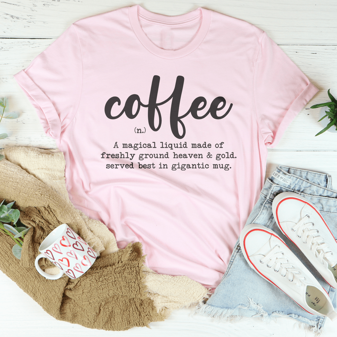 Coffee A Magical Liquid Made Of Freshly Ground Heaven Tee - Love Salve 