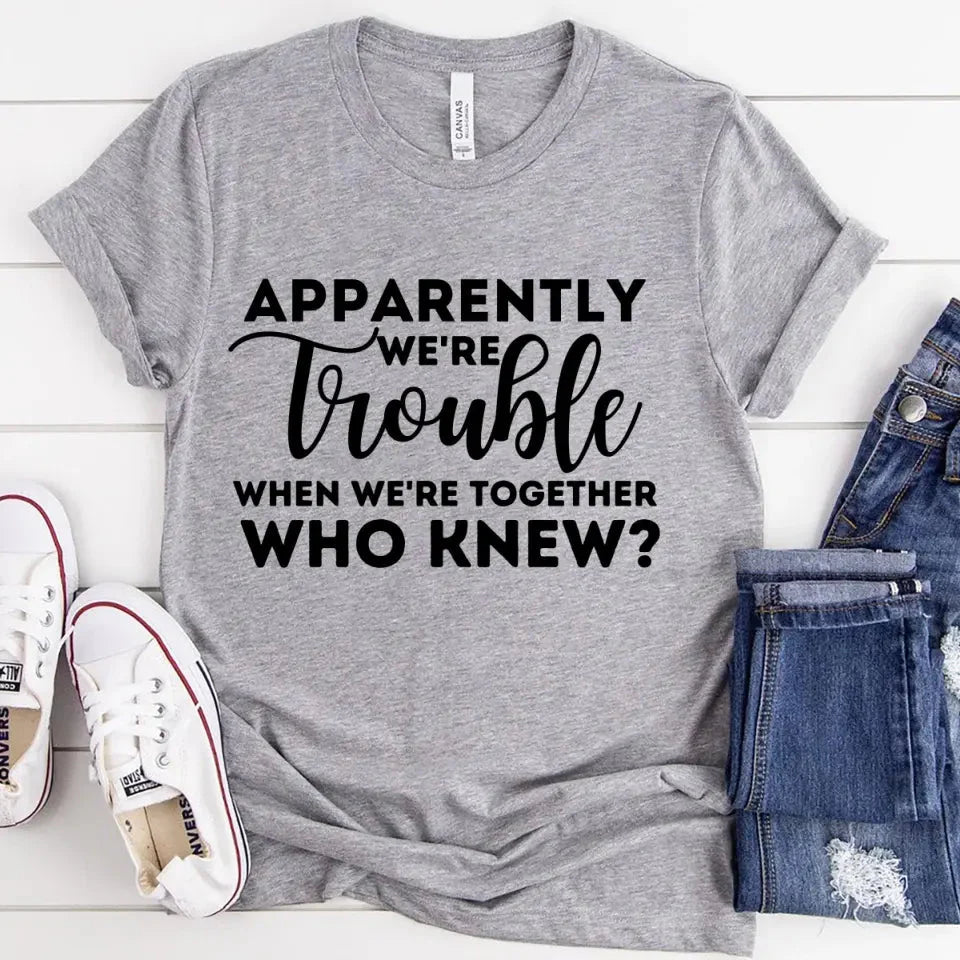 Apparently We're Trouble When We're Together Bachelorette Party T-Shirts - Product back view by Adorb.co