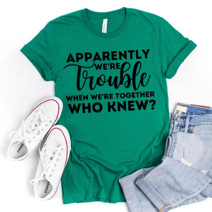 Apparently We're Trouble When We're Together Bachelorette Party T-Shirts - Product image 5 by Adorb.co