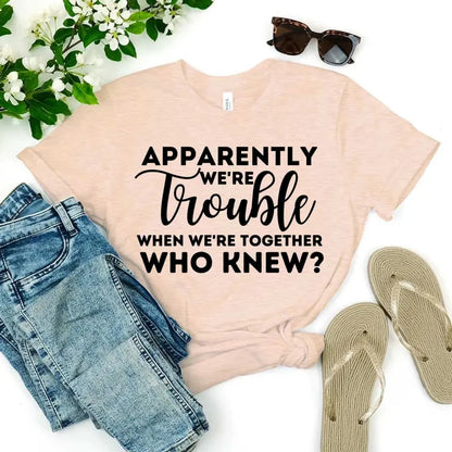 Apparently We're Trouble When We're Together Bachelorette Party T-Shirts - Product image 6 by Adorb.co