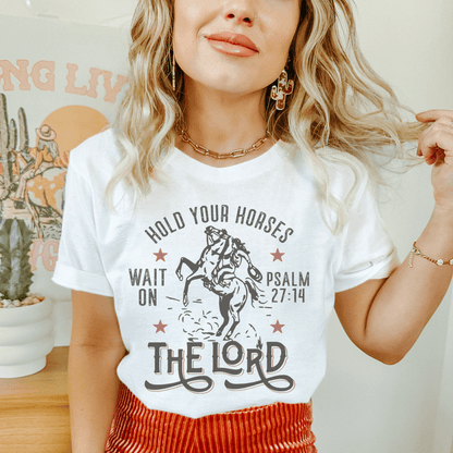 Hold Your Horses Wait On The Lord Psalm 27:14 Tee - Love Salve 