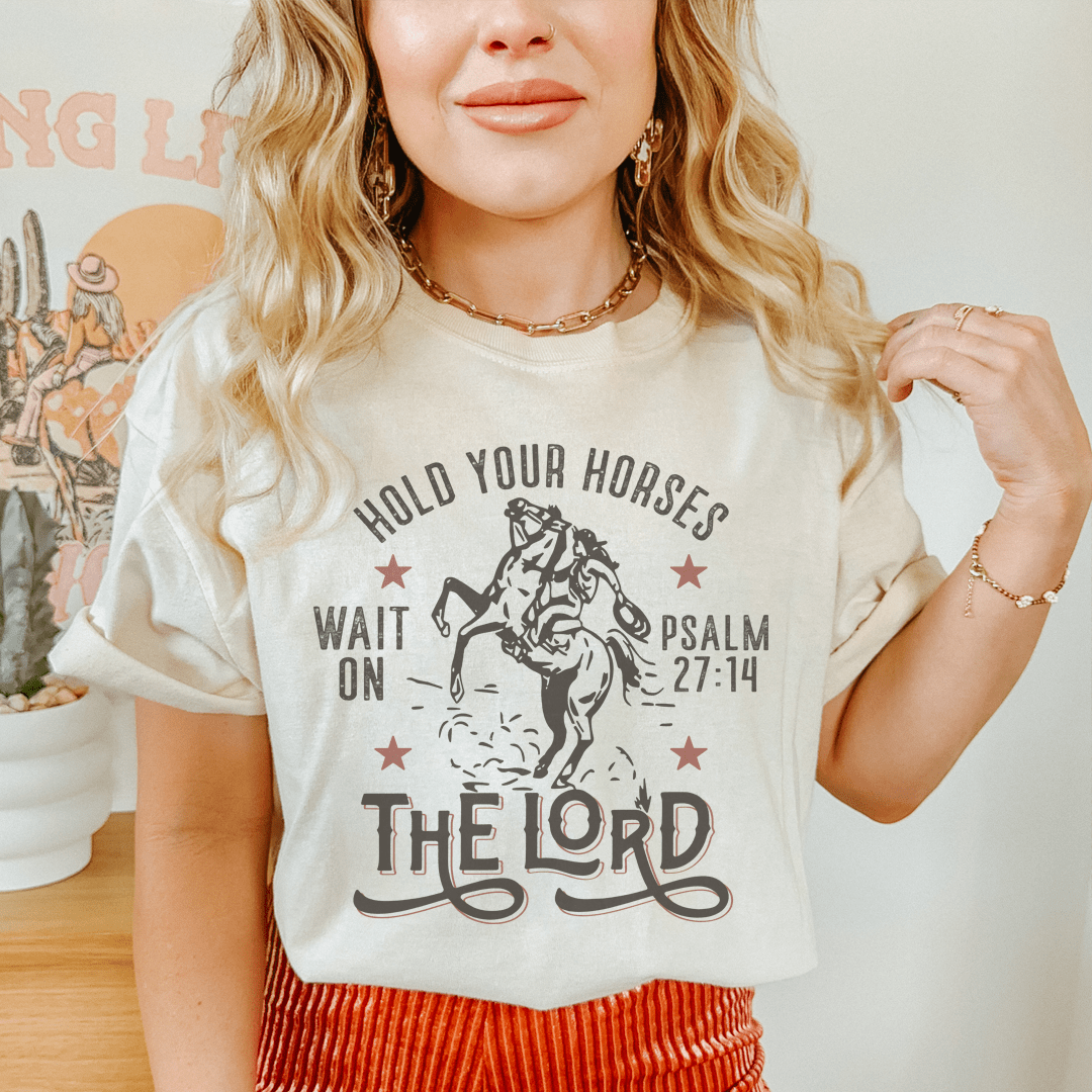 Hold Your Horses Wait On The Lord Psalm 27:14 Tee - Love Salve 