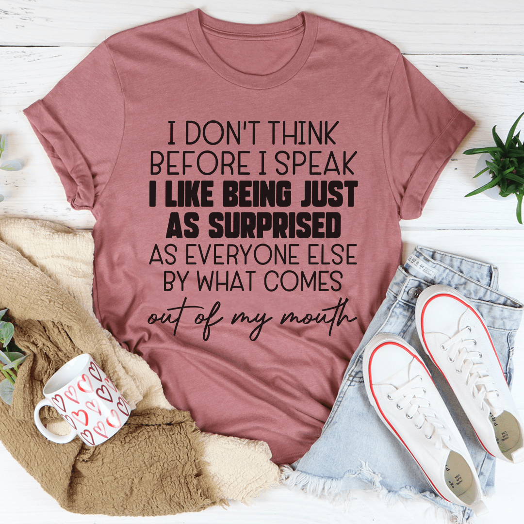 I Don't Think Before I Speak Tee - Love Salve 
