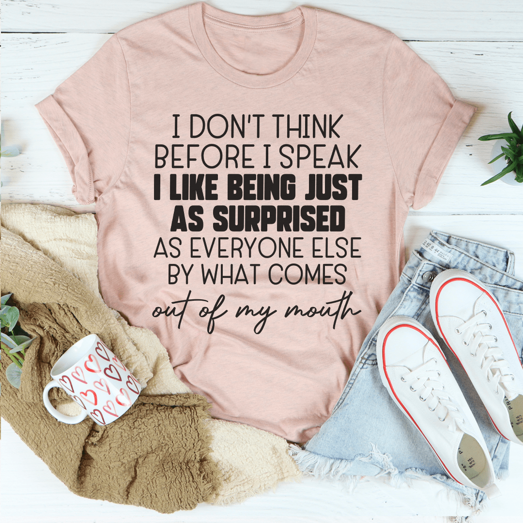 I Don't Think Before I Speak Tee - Love Salve 