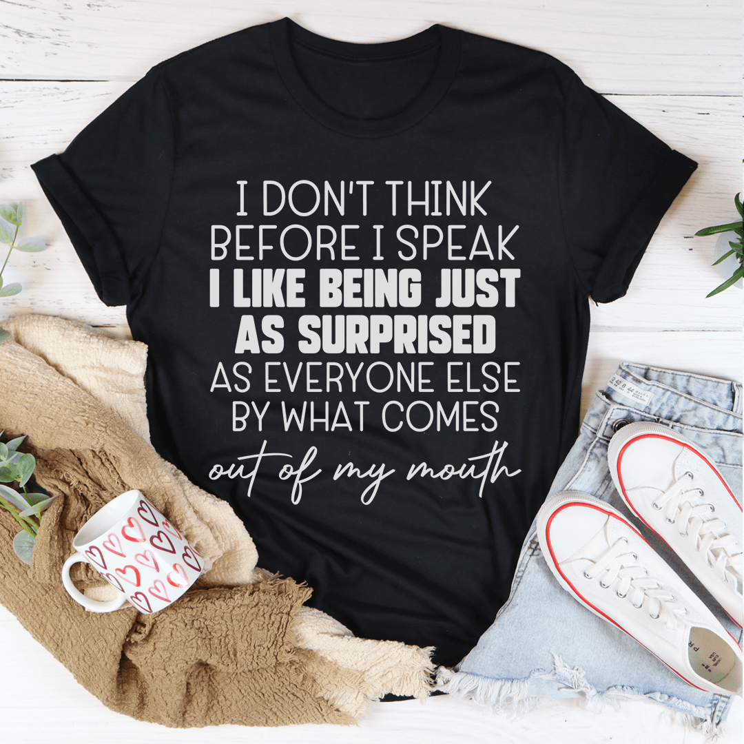 I Don't Think Before I Speak Tee - Love Salve 