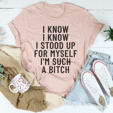 I Know I Know I Stood Up For Myself Tee