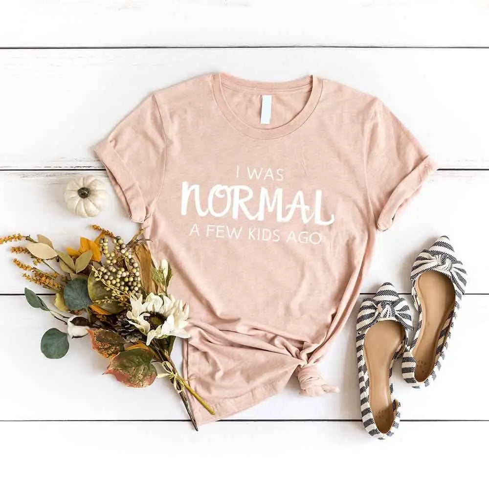 I Was Normal A Few Kids Ago Tee For Moms Laughing Through Messy Days Adorb Custom Tees