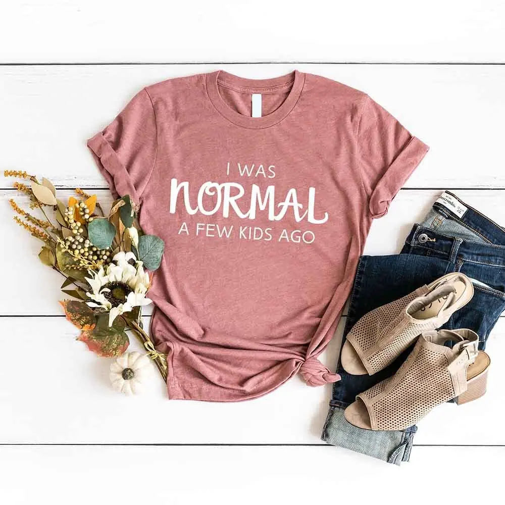 I Was Normal A Few Kids Ago Tee For Moms Laughing Through Messy Days Adorb Custom Tees