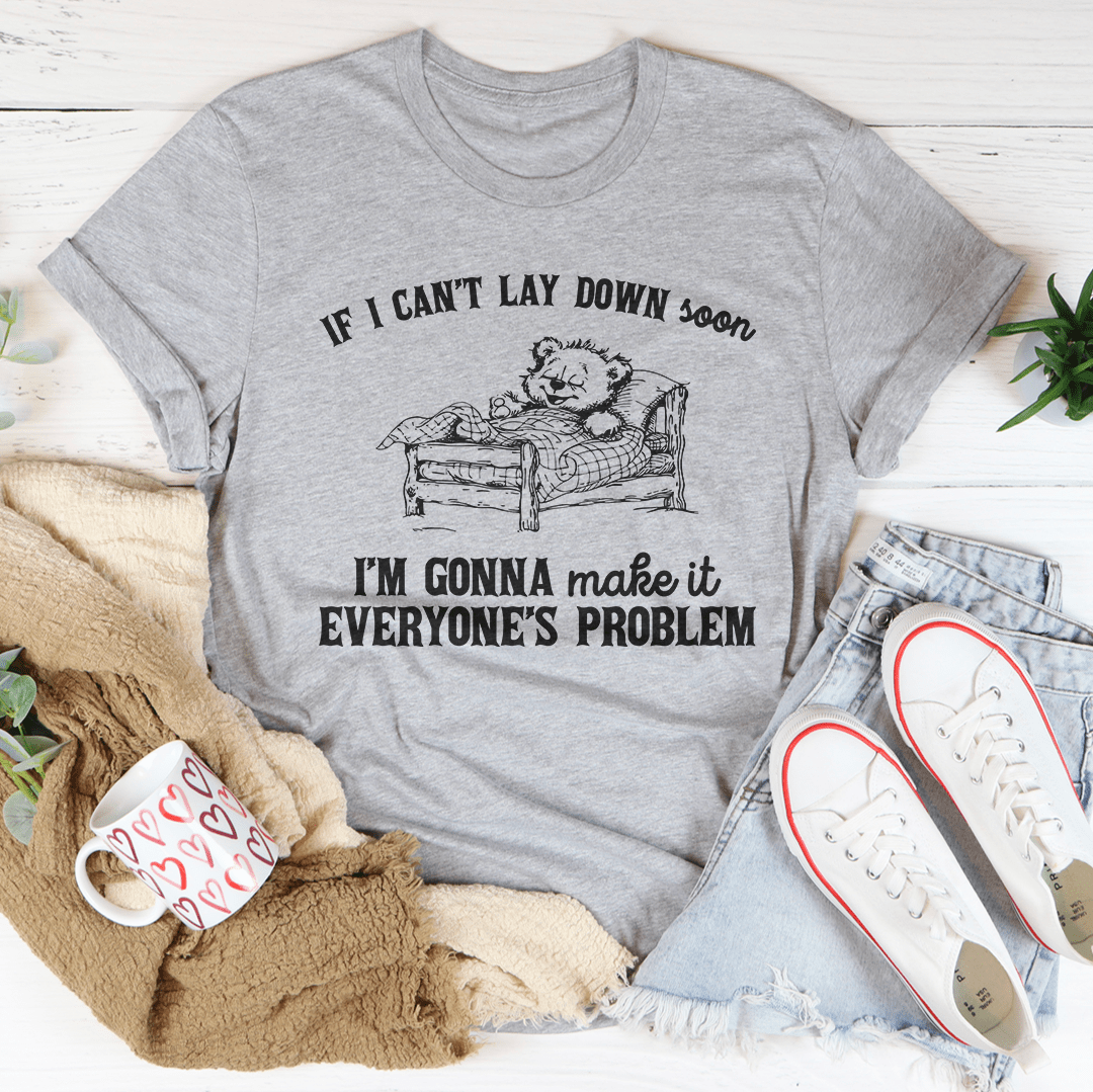 If I Can't Lay Down Soon Tee - Love Salve 