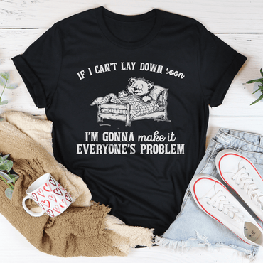 If I Can't Lay Down Soon  Tee