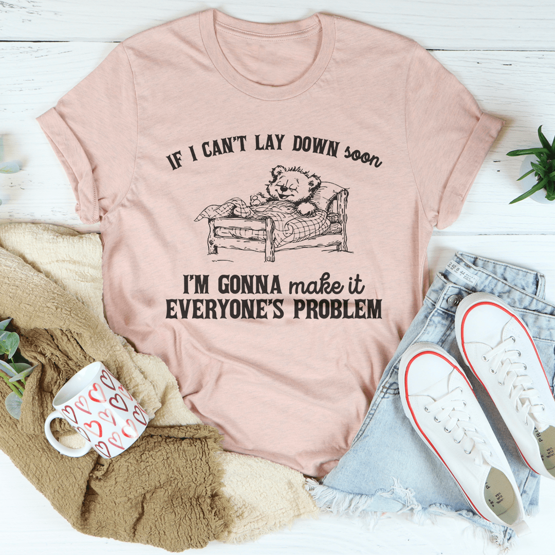 If I Can't Lay Down Soon Tee - Love Salve 