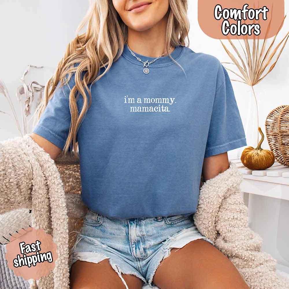 Adorb Custom Tees "I'm A Mommy" Mamacita Comfort Colors shirt for women, showcasing the full graphic design.