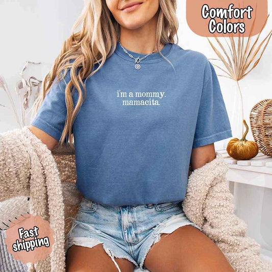 Adorb Custom Tees "I'm A Mommy" Mamacita Comfort Colors shirt for women, showcasing the full graphic design.