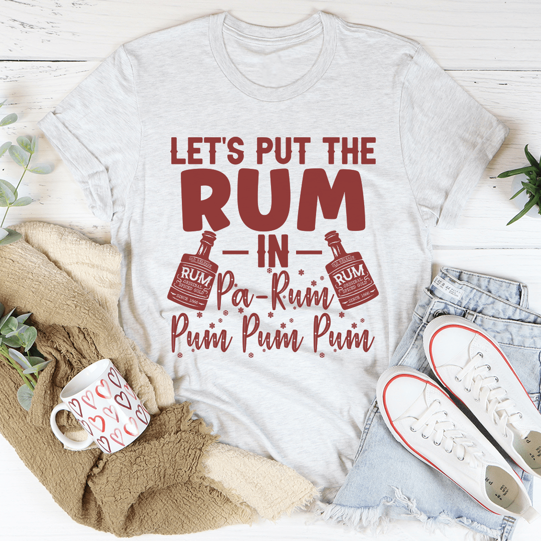 Let's Put the Rum in Pa-Rum Pum Pum Tee - Love Salve 