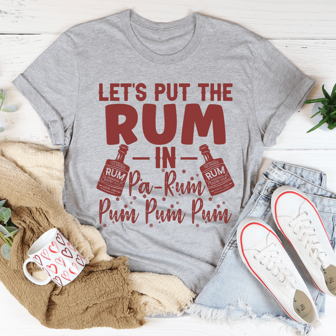 Let's Put the Rum in Pa-Rum Pum Pum Tee - Love Salve 