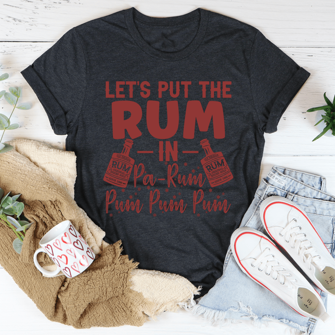 Let's Put the Rum in Pa-Rum Pum Pum Tee - Love Salve 