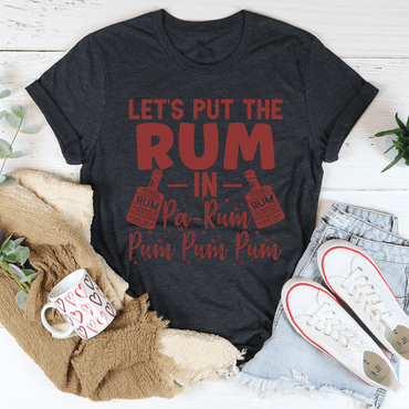 Let's Put the Rum in Pa-Rum Pum Pum Tee