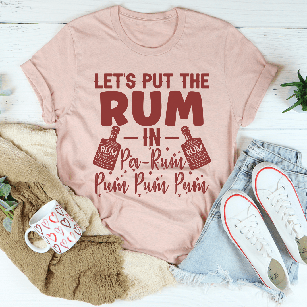 Let's Put the Rum in Pa-Rum Pum Pum Tee - Love Salve 