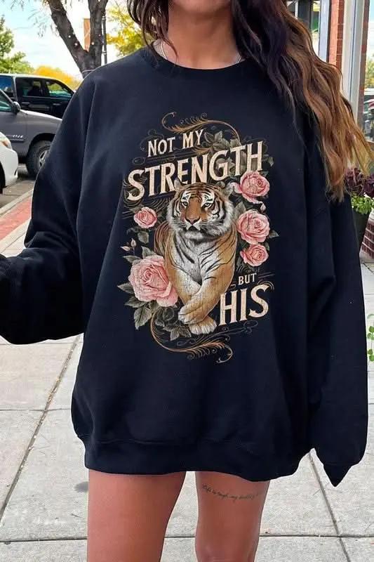 Not My Strength But His Tiger Graphic Sweatshirts - Love Salve 