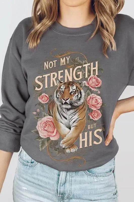 Not My Strength But His Tiger Graphic Sweatshirts - Love Salve 