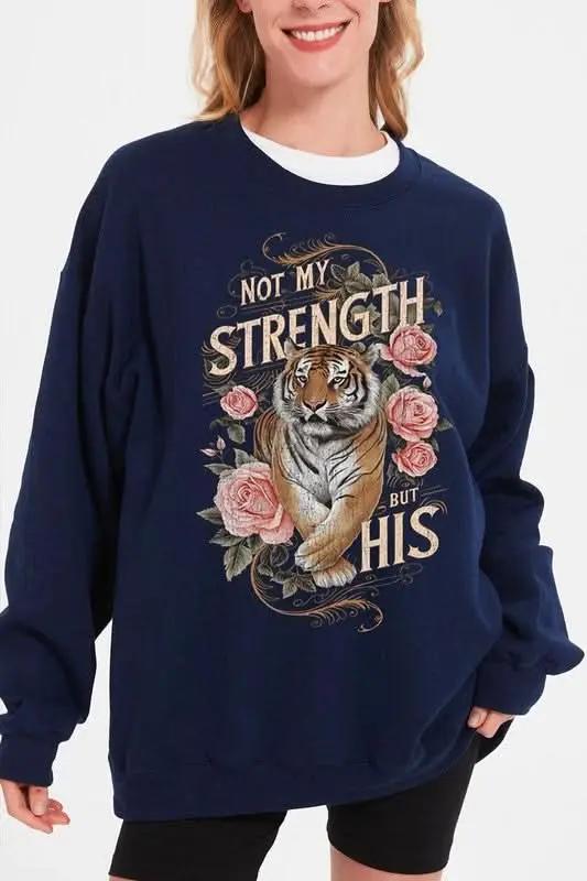 Not My Strength But His Tiger Graphic Sweatshirts - Love Salve 