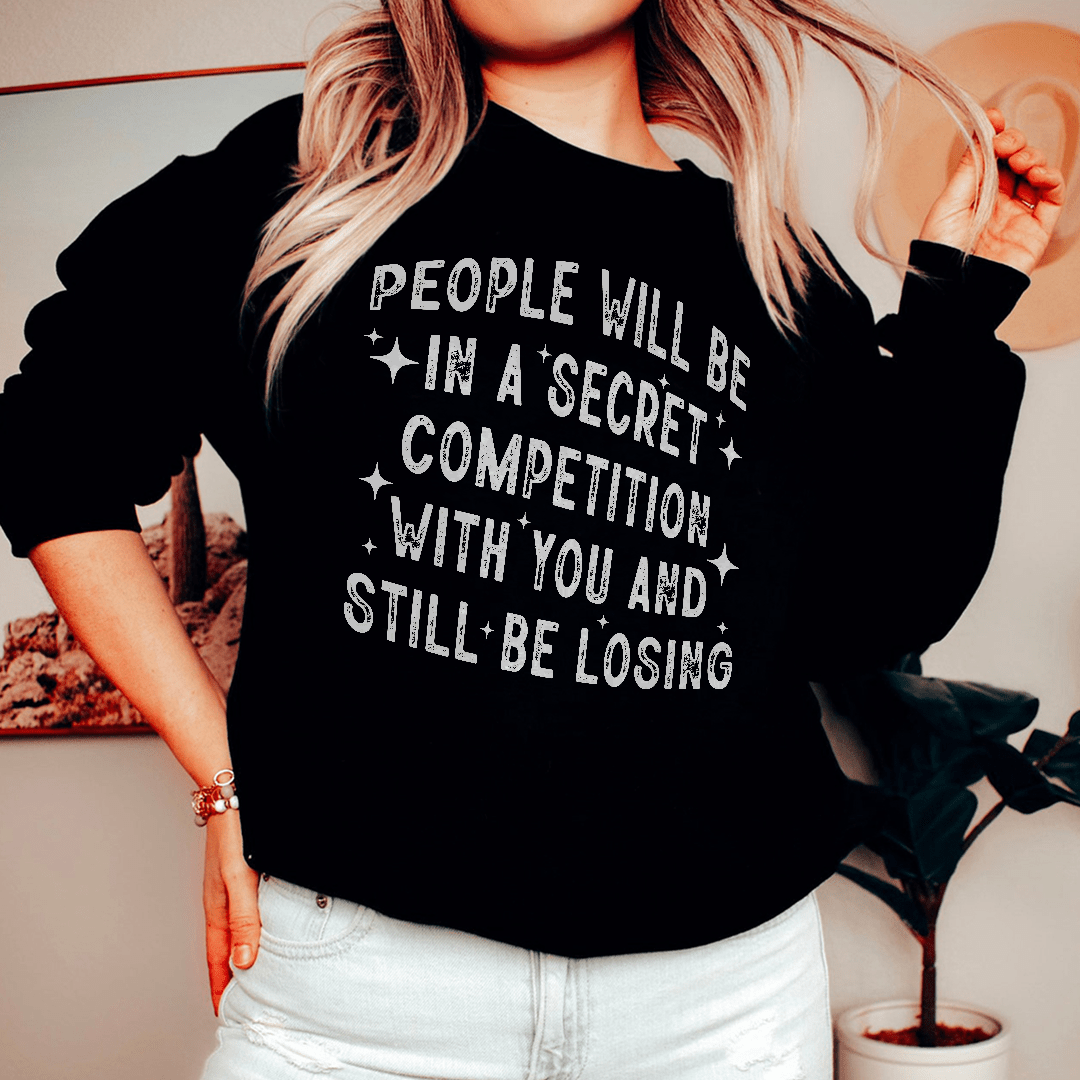 People Will Be In A Secret Competition Sweatshirt