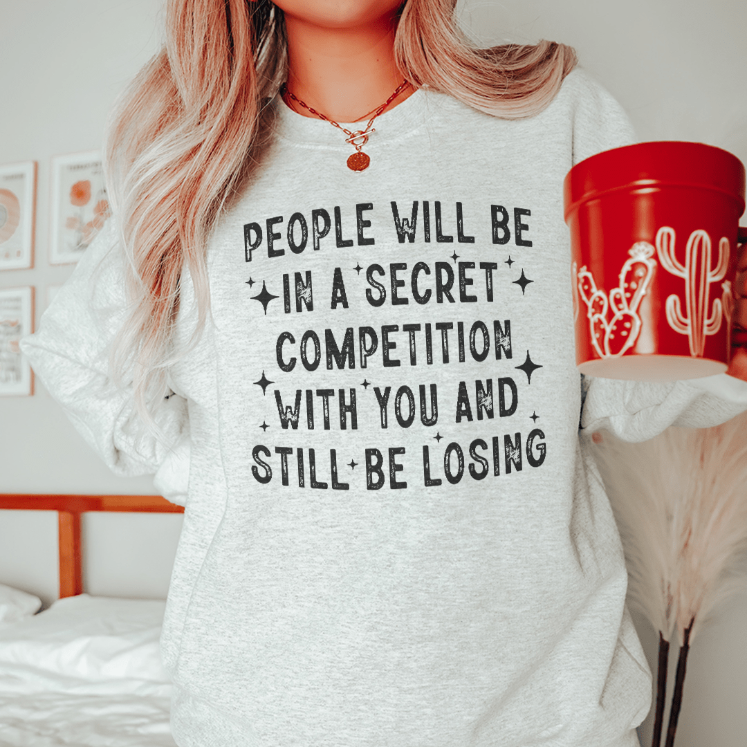 People Will Be In A Secret Competition Sweatshirt