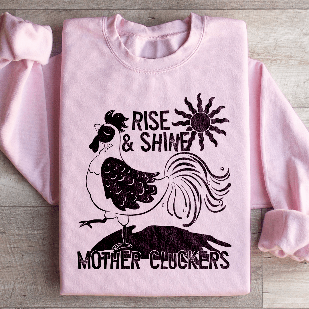 Rise & Shine Mother Cluckers Sweatshirt - Love Salve 