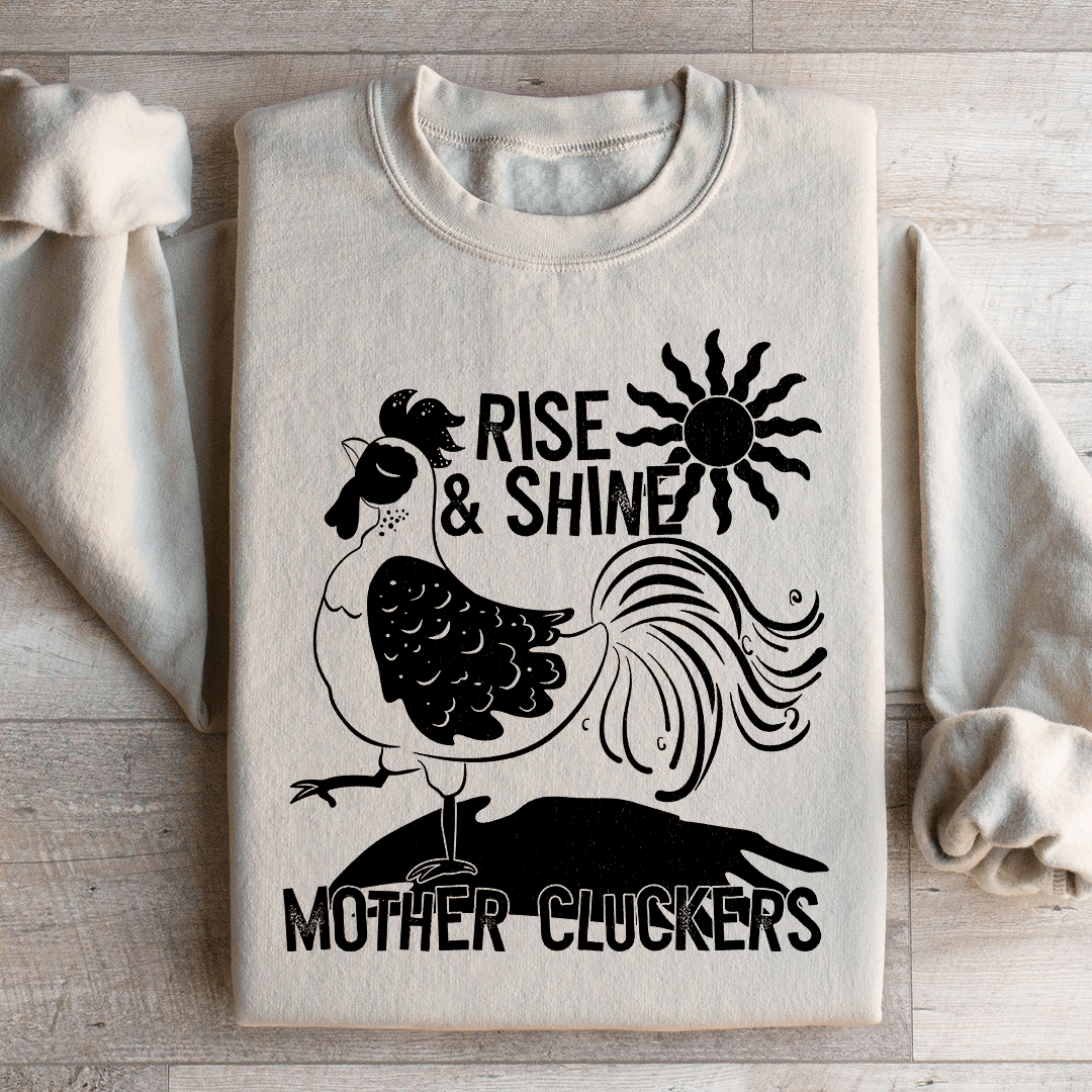 Rise & Shine Mother Cluckers Sweatshirt - Love Salve 