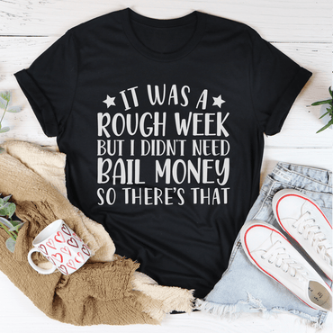Rough Week Tee