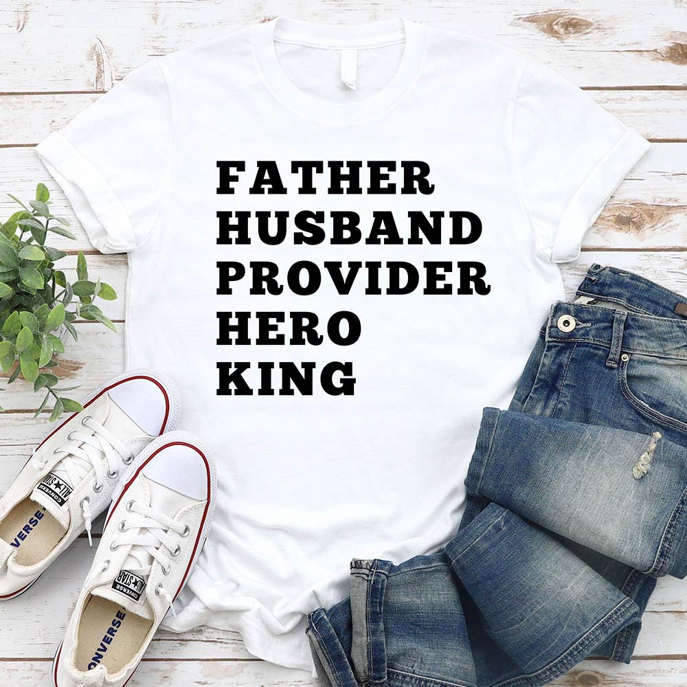 Father Husband Provider Hero King T-shirt Adorb.co