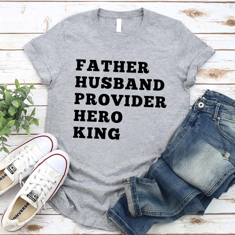 Father Husband Provider Hero King T-shirt Adorb.co